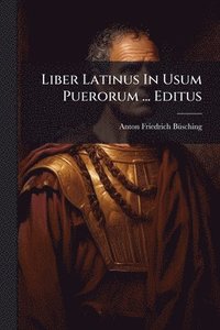 bokomslag Liber Latinus In Usum Puerorum ... Editus
