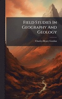 bokomslag Field Studies In Geography And Geology