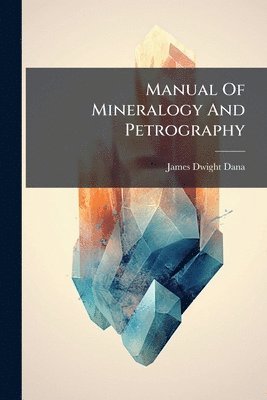 bokomslag Manual Of Mineralogy And Petrography