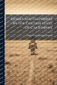 bokomslag Homes And Happiness In The Golden State Of California
