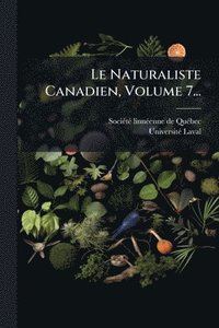 bokomslag Naturaliste Canadien, Volume 7...