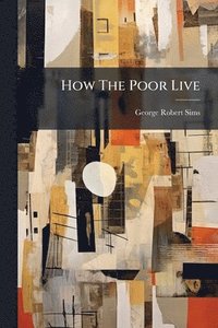 bokomslag How The Poor Live
