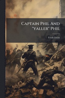 bokomslag Captain Phil And "yaller" Phil