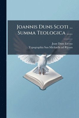 bokomslag Joannis Duns Scoti ... Summa Teologica ......