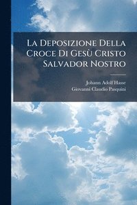 bokomslag La Deposizione Della Croce Di GesÃ¹ Cristo Salvador Nostro