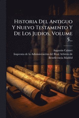 bokomslag Historia Del Antiguo Y Nuevo Testamento Y De Los Judios, Volume 5...
