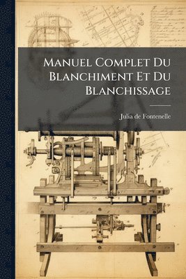 bokomslag Manuel Complet Du Blanchiment Et Du Blanchissage