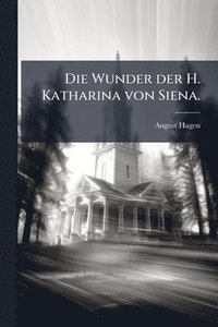 bokomslag Wunder der H. Katharina von Siena.