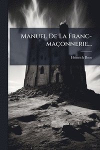 bokomslag Manuel De La Franc-maçonnerie...
