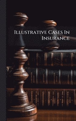 bokomslag Illustrative Cases In Insurance