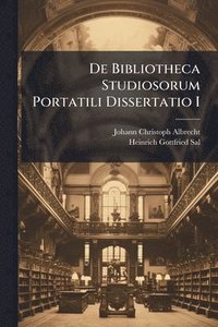 bokomslag De Bibliotheca Studiosorum Portatili Dissertatio I