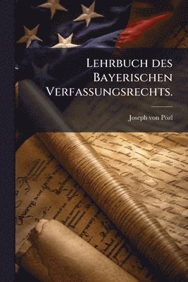 bokomslag Lehrbuch des Bayerischen Verfassungsrechts.