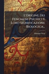 bokomslag L'origine Dei Fenomeni Psichici E Loro Significazione Biologica...