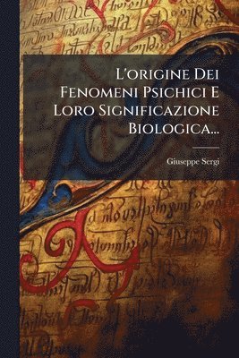 bokomslag L'origine Dei Fenomeni Psichici E Loro Significazione Biologica...