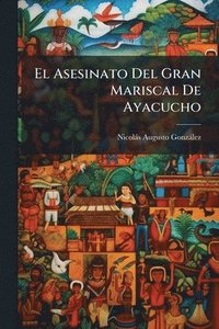 bokomslag Asesinato Del Gran Mariscal De Ayacucho