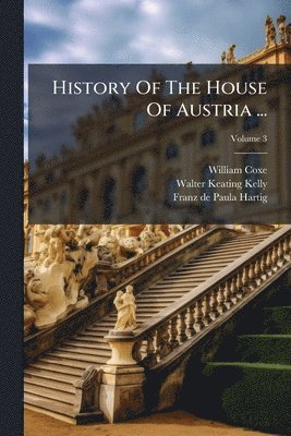 History Of The House Of Austria ...