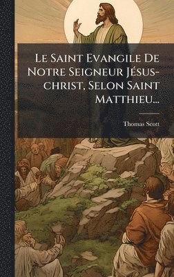 bokomslag Saint Evangile De Notre Seigneur JÃ(c)sus-christ, Selon Saint Matthieu...