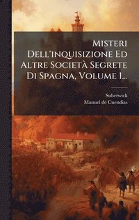 bokomslag Misteri Dell'inquisizione Ed Altre SocietÃ Segrete Di Spagna, Volume 1...