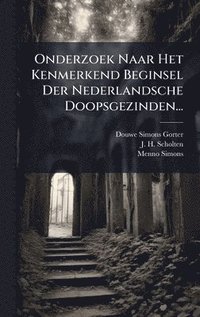 bokomslag Onderzoek Naar Het Kenmerkend Beginsel Der Nederlandsche Doopsgezinden...