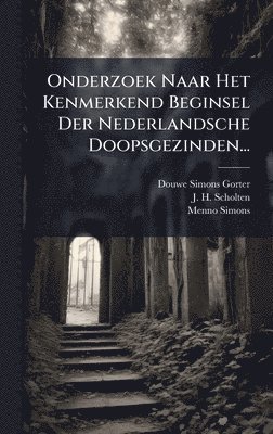 bokomslag Onderzoek Naar Het Kenmerkend Beginsel Der Nederlandsche Doopsgezinden...