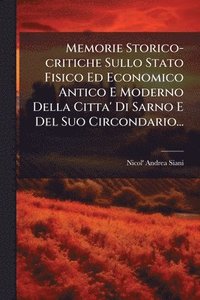 bokomslag Memorie Storico-critiche Sullo Stato Fisico Ed Economico Antico E Moderno Della Citta' Di Sarno E Del Suo Circondario...