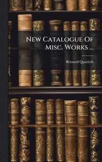 bokomslag New Catalogue Of Misc. Works ...