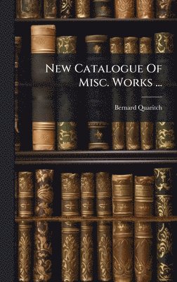 bokomslag New Catalogue Of Misc. Works ...