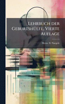 bokomslag Lehrbuch der GeburtshÃ1/4lfe, Vierte Auflage