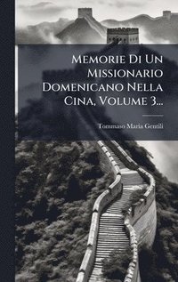 bokomslag Memorie Di Un Missionario Domenicano Nella Cina, Volume 3...