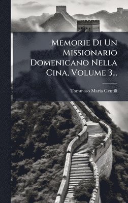 bokomslag Memorie Di Un Missionario Domenicano Nella Cina, Volume 3...