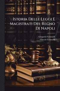 bokomslag Istoria Delle Leggi E Magistrati Del Regno Di Napoli