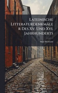 bokomslag Lateinische Litteraturdenkmäler Des Xv. Und Xvi. Jahrhunderts