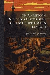 bokomslag Joh. Christoph Nehrings Historisch-politisch-juristisches Lexicon