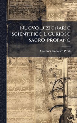 Nuovo Dizionario Scientifico E Curioso Sacro-profano