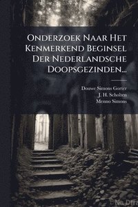 bokomslag Onderzoek Naar Het Kenmerkend Beginsel Der Nederlandsche Doopsgezinden...