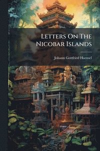 bokomslag Letters On The Nicobar Islands