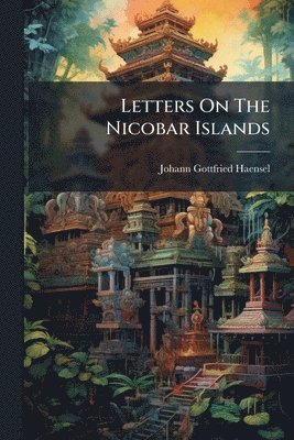 bokomslag Letters On The Nicobar Islands
