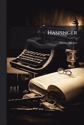 Georg Fischer - Haspinger, Häftad
