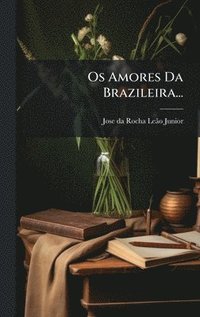 bokomslag Os Amores Da Brazileira...