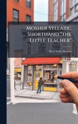 bokomslag Mosher Syllabic Shorthand "the Little Teacher"