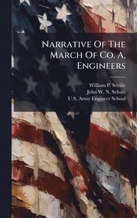 bokomslag Narrative Of The March Of Co. A, Engineers