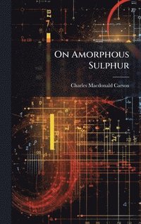bokomslag On Amorphous Sulphur