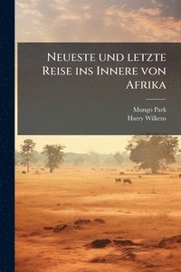 bokomslag Neueste und letzte Reise ins Innere von Afrika