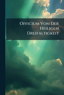 Anonymous - Officium Von Der Heiligen Dreifaltigkeit, Häftad