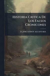 bokomslag Historia Critica De Los Falsos Cronicones