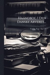 bokomslag Haandbog I Den Danske Arveret...