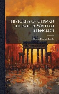 bokomslag Histories Of German Literature Written In English