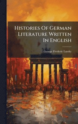 bokomslag Histories Of German Literature Written In English