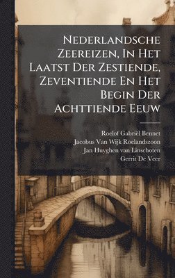 bokomslag Nederlandsche Zeereizen, In Het Laatst Der Zestiende, Zeventiende En Het Begin Der Achttiende Eeuw