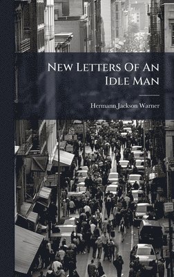 bokomslag New Letters Of An Idle Man